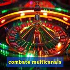 combate multicanais